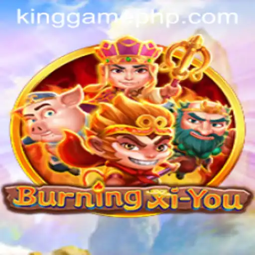 Exploring the Thrilling World of BurningXiYou in KINGGAME Universe